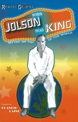 When Jolson Was King - Richard Grudens