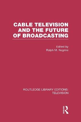 Cable Television and the Future of Broadcasting - 