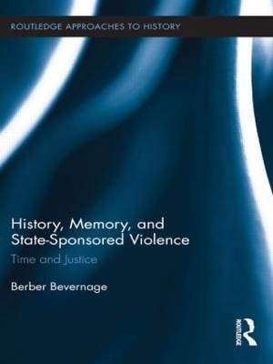 History, Memory, and State-Sponsored Violence - Berber Bevernage