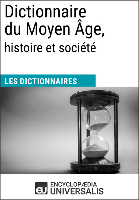 Dictionnaire du Moyen Âge, histoire et société -  Encyclopaedia Universalis