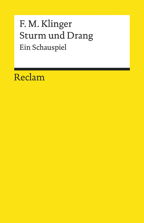 Sturm und Drang. Ein Schauspiel -  Friedrich Maximilian Klinger