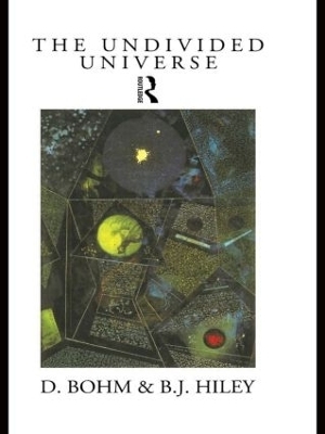 The Undivided Universe - David Bohm, Basil J. Hiley