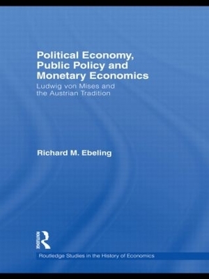 Political Economy, Public Policy and Monetary Economics - Richard M. Ebeling