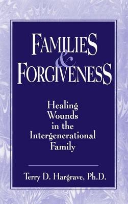 Families And Forgiveness - Terry D. Hargrave