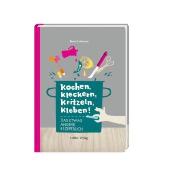 Kochen, kleckern, kritzeln, kleben!