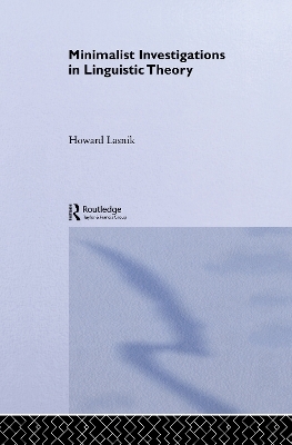 Minimalist Investigations in Linguistic Theory - Howard Lasnik