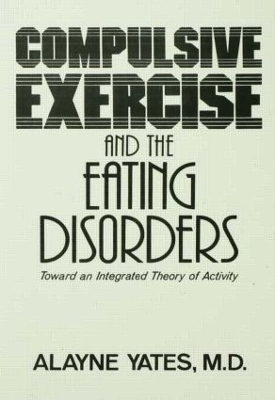 Compulsive Exercise And The Eating Disorders - Alayne Yates