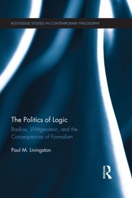 The Politics of Logic - Paul Livingston