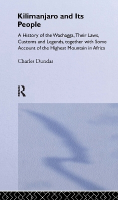 Kilimanjaro and Its People - Charles Dundas