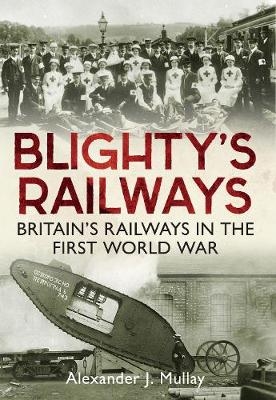 Blighty's Railways - Alexander J Mullay