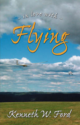 In Love With Flying - Retired Kenneth W Ford