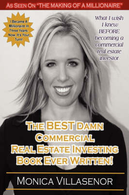 The Best Damn Commercial Real Estate Investing Book Ever Written! - Monica Michelle Villasenor