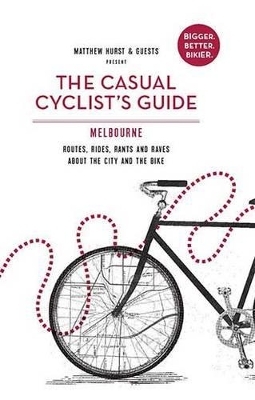 Casual Cyclist's Guide to Melbourne - Matt Hurst