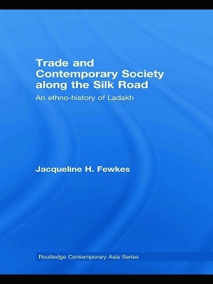 Trade and Contemporary Society along the Silk Road - Jacqueline H. Fewkes