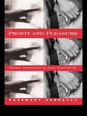 Profit and Pleasure - Rosemary Hennessy