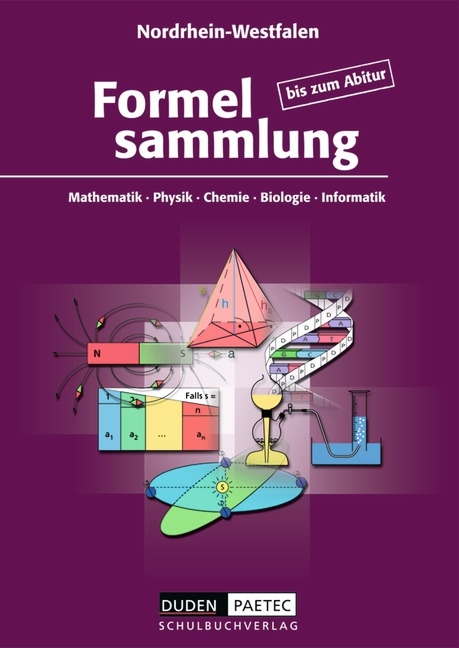 Formelsammlung bis zum Abitur - Mathematik - Physik - Astronomie... / Formelsammlung - Ausgabe Nordrhein-Westfalen - Frank-Michael Becker, Hubert Bossek, Lutz Engelmann, Christine Ernst, Günter Fanghänel, Heinz Höhne, Astrid Kalenberg