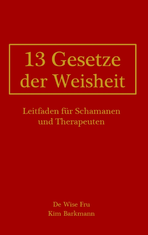 13 Gesetze der Weisheit - Kim Barkmann