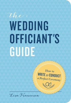 The Wedding Officiant's Guide - Lisa Francesca