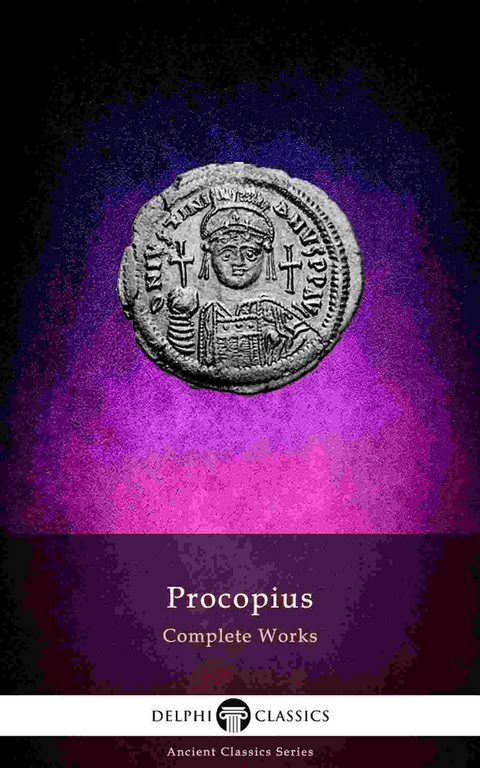 Delphi Complete Works of Procopius (Illustrated) - Procopius of Caesarea