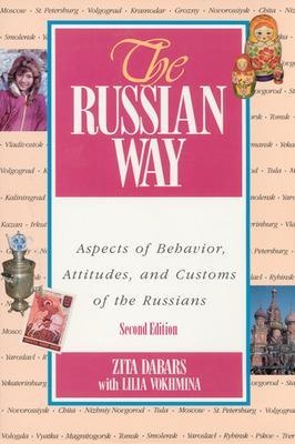 The Russian Way, Second Edition: Aspects of Behavior, Attitudes, and Customs of the Russians - Zita Dabars, Lilia Vokhmina