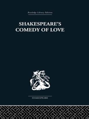 Shakespeare's Comedy of Love - Alexander Leggatt