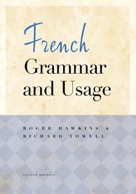 French Grammar and Usage - Roger Hawkins, Richard Towell