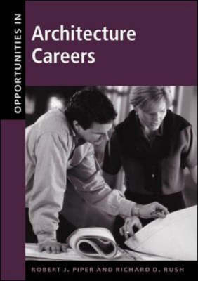 Opportunities in Architecture Careers - Robert Piper, Richard Rush