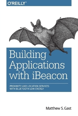 Building Applications with iBeacon - Matthew S. Gast