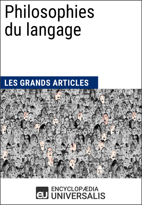 Philosophies du langage -  Encyclopaedia Universalis,  Les Grands Articles