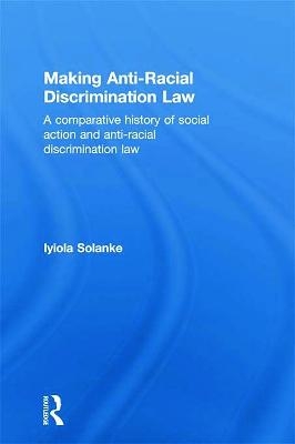 Making Anti-Racial Discrimination Law - Iyiola Solanke