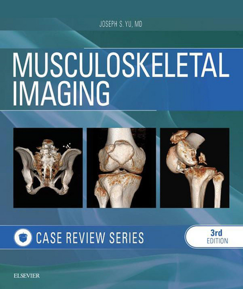 Musculoskeletal Imaging: Case Review Series E-Book -  Joseph Yu