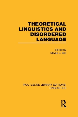 Theoretical Linguistics and Disordered Language (RLE Linguistics B: Grammar) - 