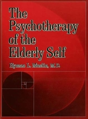 The Psychotherapy Of The Elderly Self - Hyman L. Muslin