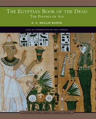 The Egyptian Book of the Dead (Barnes & Noble Library of Essential Reading) - E. A. Wallis Budge