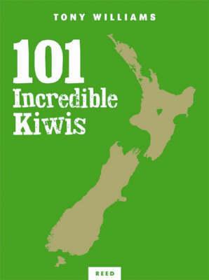 101 Incredible Kiwi's - Tony Williams