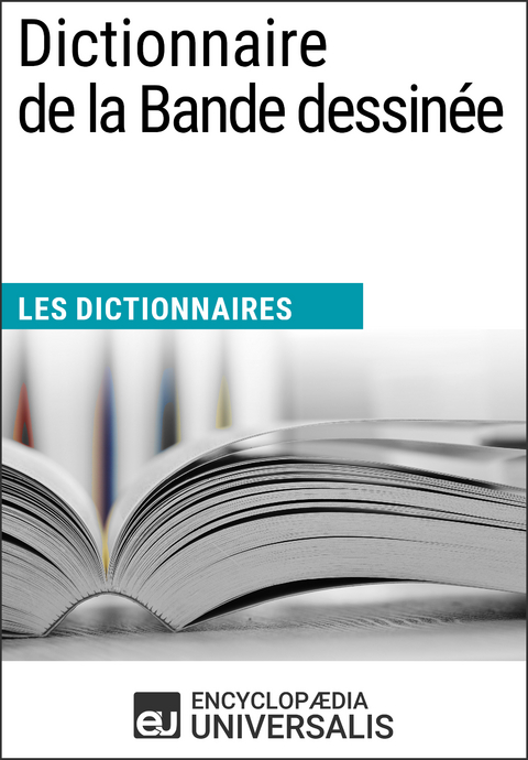 Dictionnaire de la Bande dessinée -  Encyclopaedia Universalis