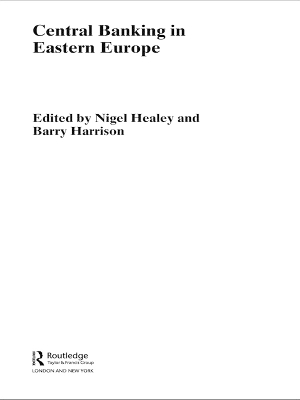 Central Banking in Eastern Europe - Barry Harrison, Nigel Healey