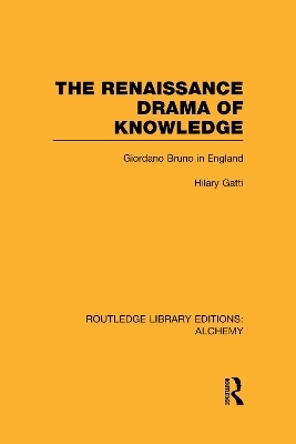 The Renaissance Drama of Knowledge - Hilary Gatti