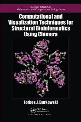 Computational and Visualization Techniques for Structural Bioinformatics Using Chimera - Forbes J. Burkowski