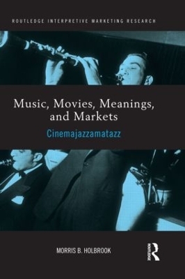 Music, Movies, Meanings, and Markets - Morris Holbrook