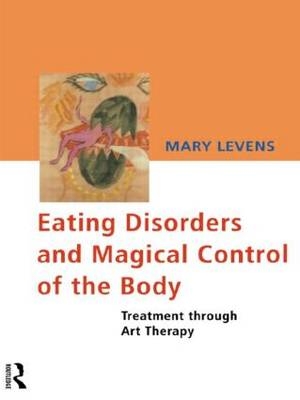 Eating Disorders and Magical Control of the Body - Mary Levens