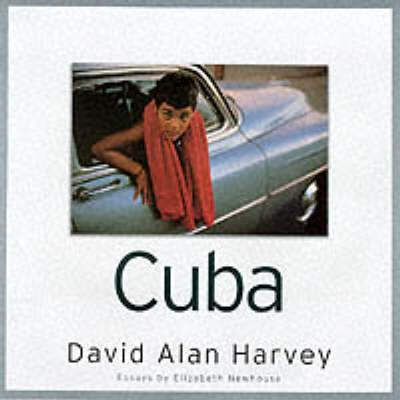 Cuba - Elizabeth Newhouse, David Alan Harvey