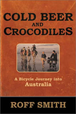 Cold Beer and Crocodiles - Roff Martin Smith