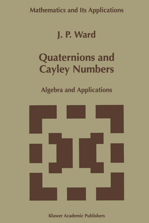 Quaternions and Cayley Numbers - J.P. Ward