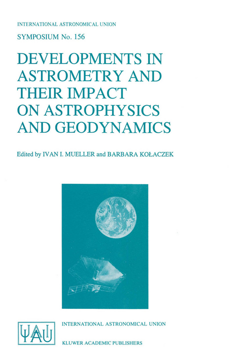 Developments in Astrometry and Their Impact on Astrophysics and Geodynamics - 