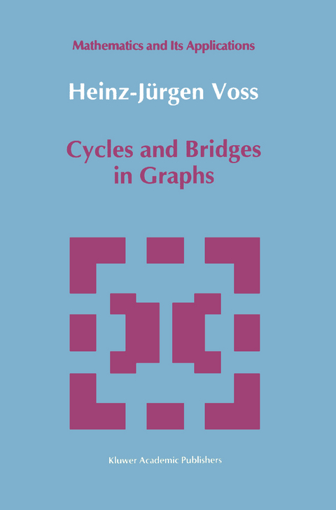 Cycles and Bridges in Graphs - Heinz-Jürgen Voss