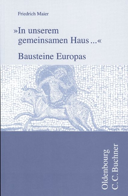 "In unserem gemeinsamen Haus ..." - Bausteine Europas