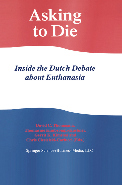 Asking to Die: Inside the Dutch Debate about Euthanasia - 