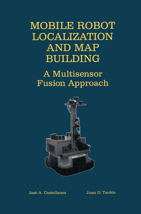 Mobile Robot Localization and Map Building - Jose A. Castellanos, Juan D. Tardós