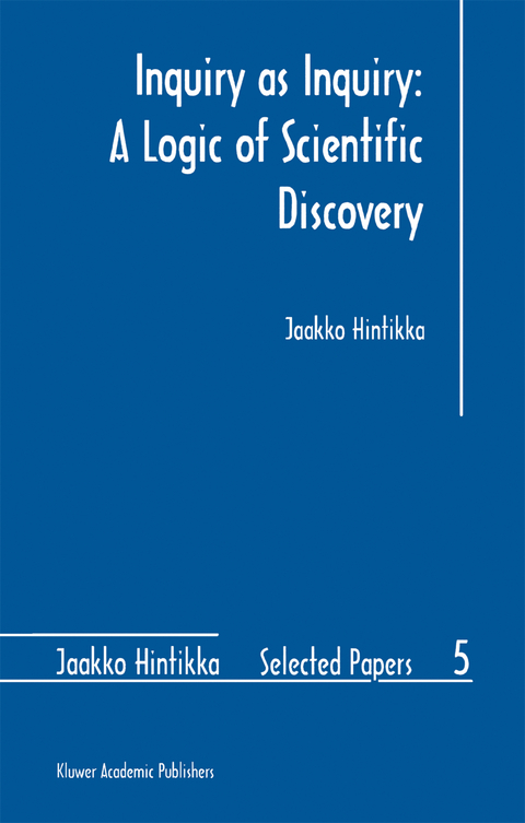 Inquiry as Inquiry: A Logic of Scientific Discovery - Jaakko Hintikka